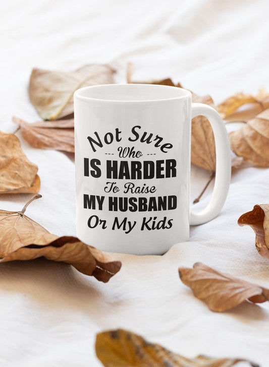 Not Sure Who Is Harder To Raise Mug